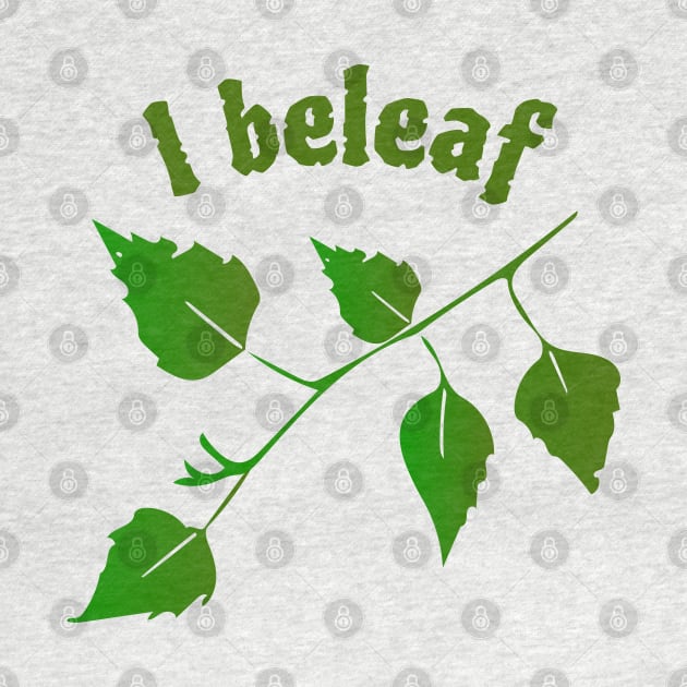 "I Beleaf" Funny Leaf Pun by Davey's Designs